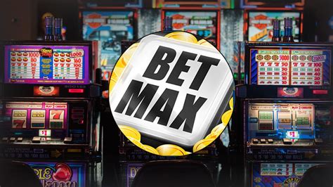 slot machine max bet